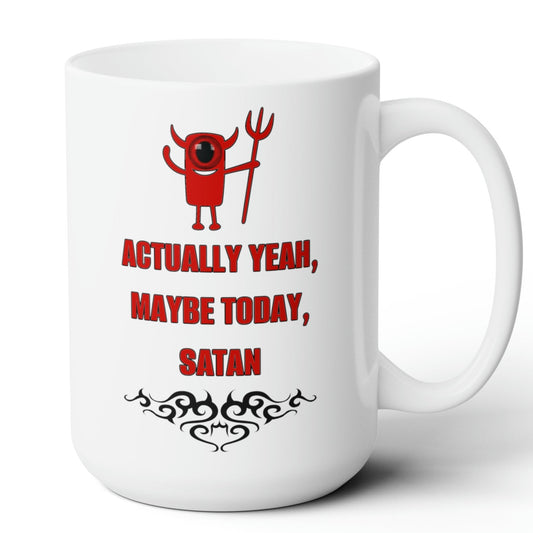 Maybe Today Satan Mug 15oz