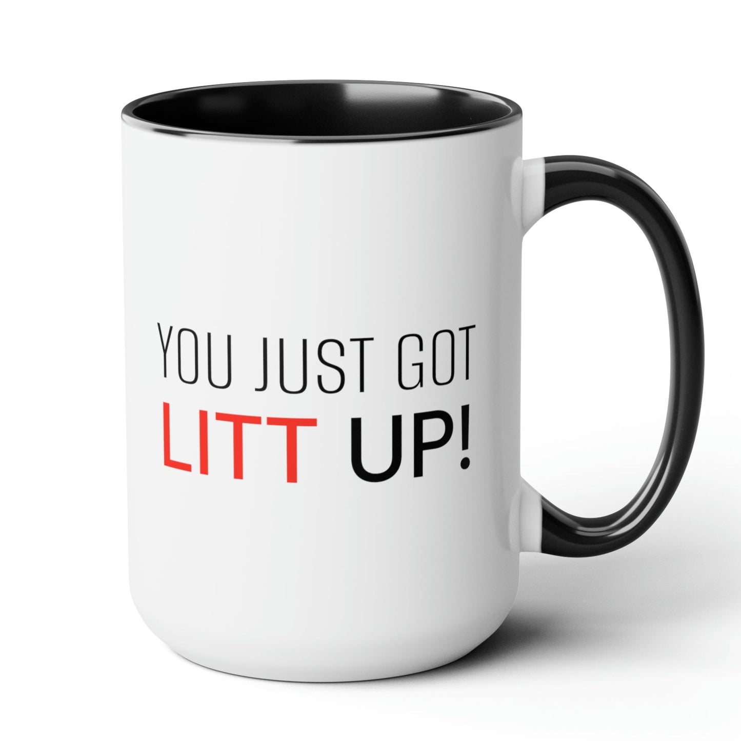 You Just Got Litt Up Mug 15oz