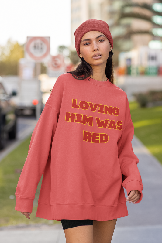 Loving Him Was Red Sweatshirt