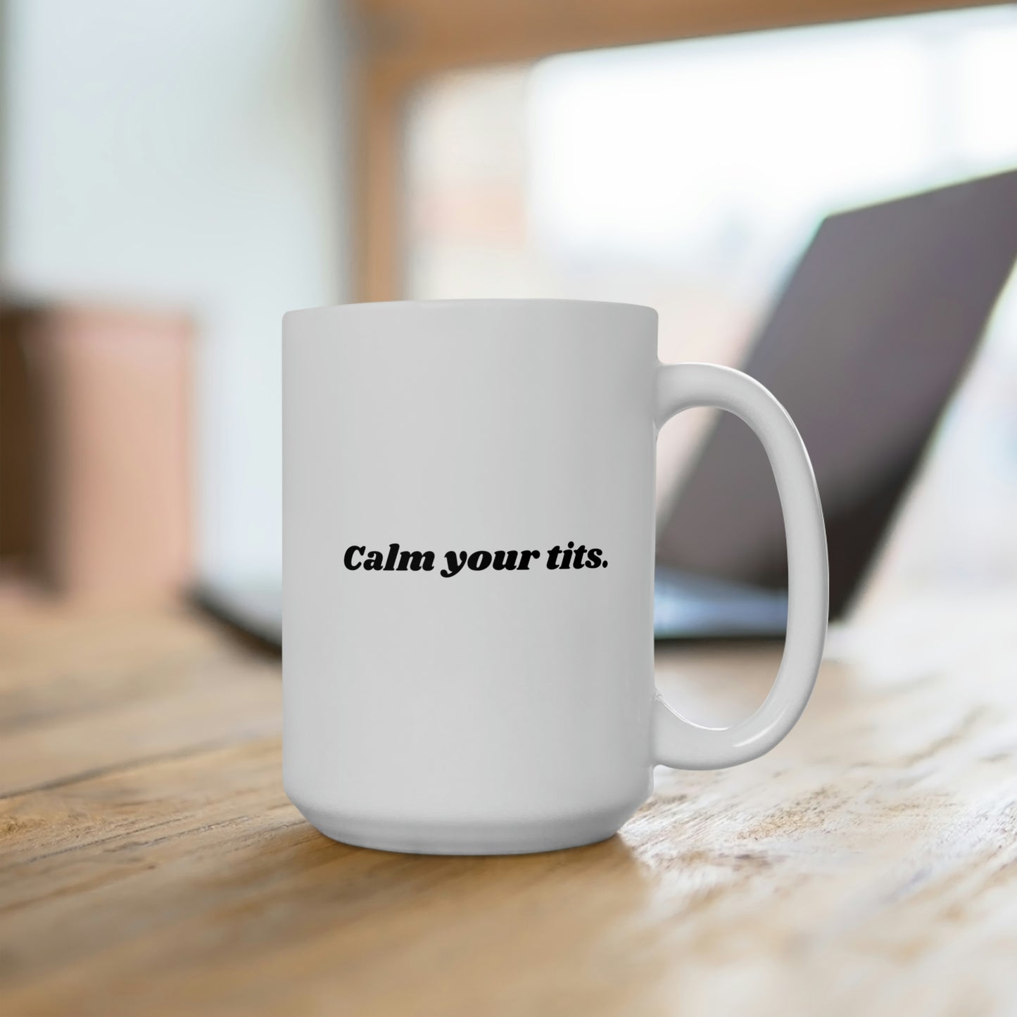 Calm Your Tits Mug 15oz