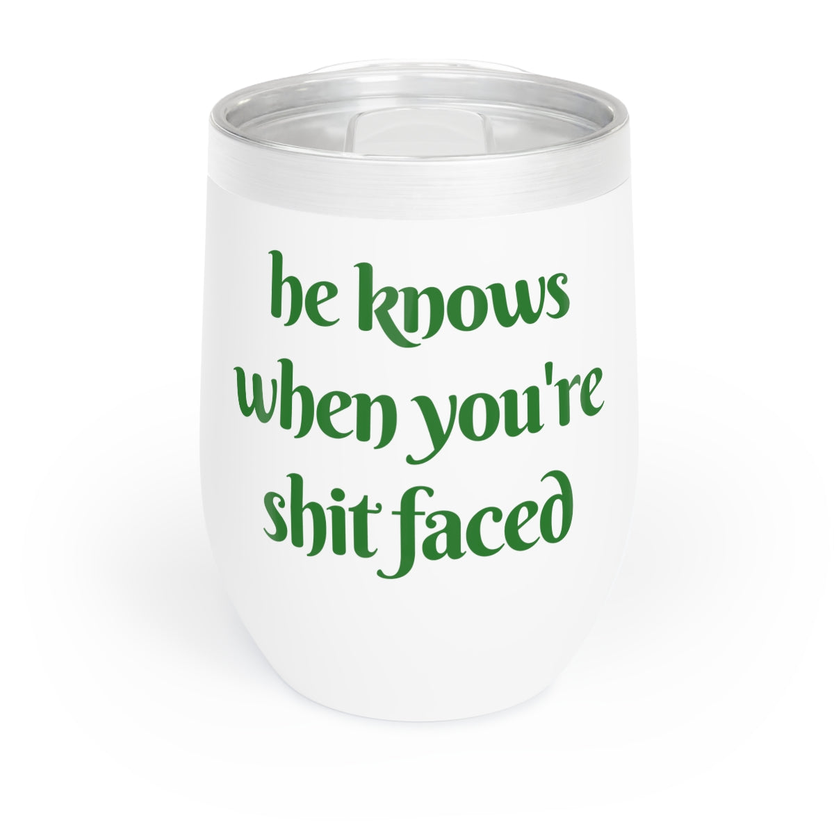 He Knows When You're Shit Faced Wine Tumbler