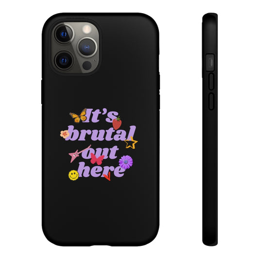 It's Brutal Out Here Phone Case