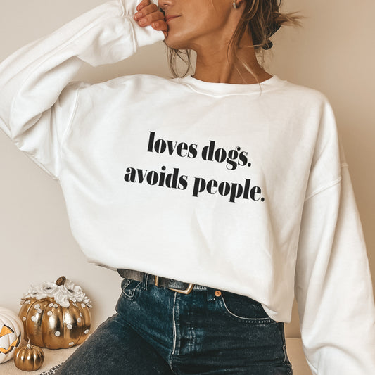 Loves Dogs Avoids People Sweatshirt