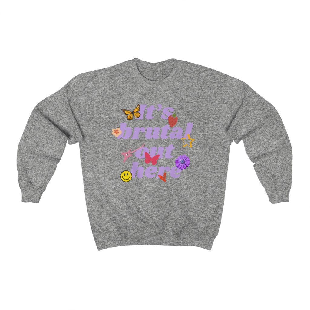 It's Brutal Out Here Sweatshirt