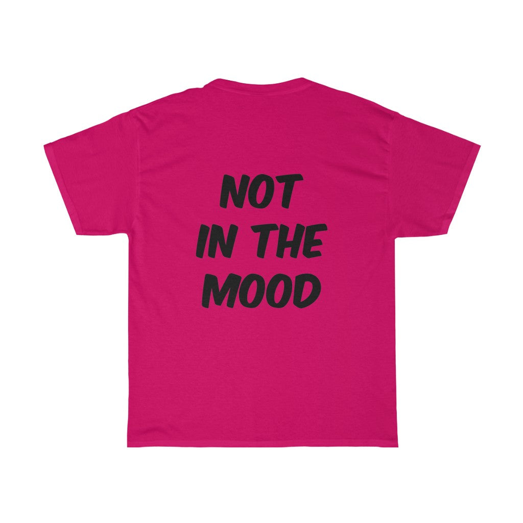 Not in the Mood T-Shirt