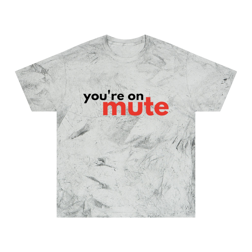 You're On Mute Color Blast T-Shirt