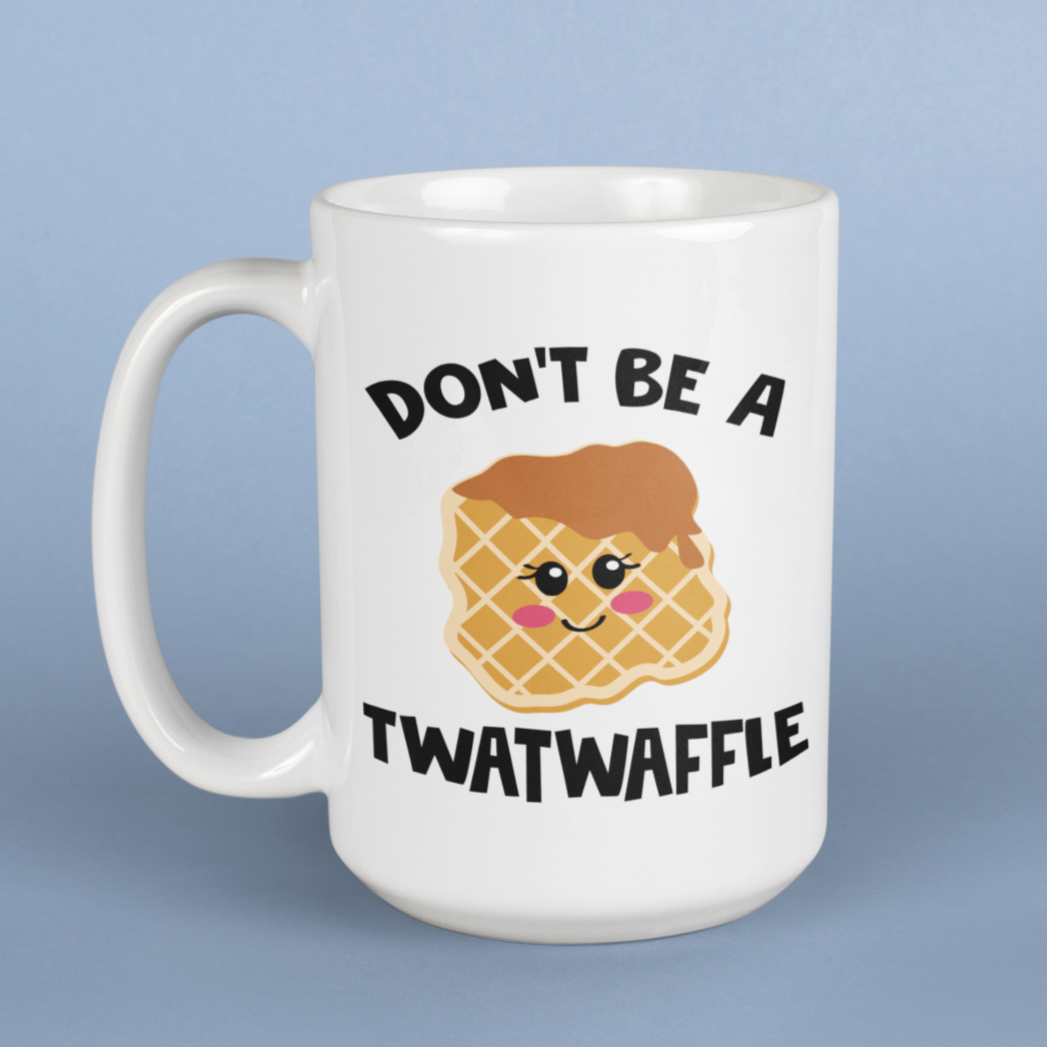 Don't Be a Twatwaffle Mug 15oz