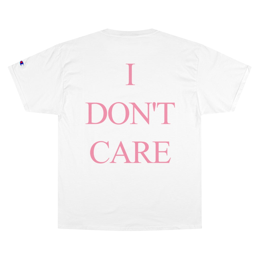 I Don't Care Champion T-Shirt