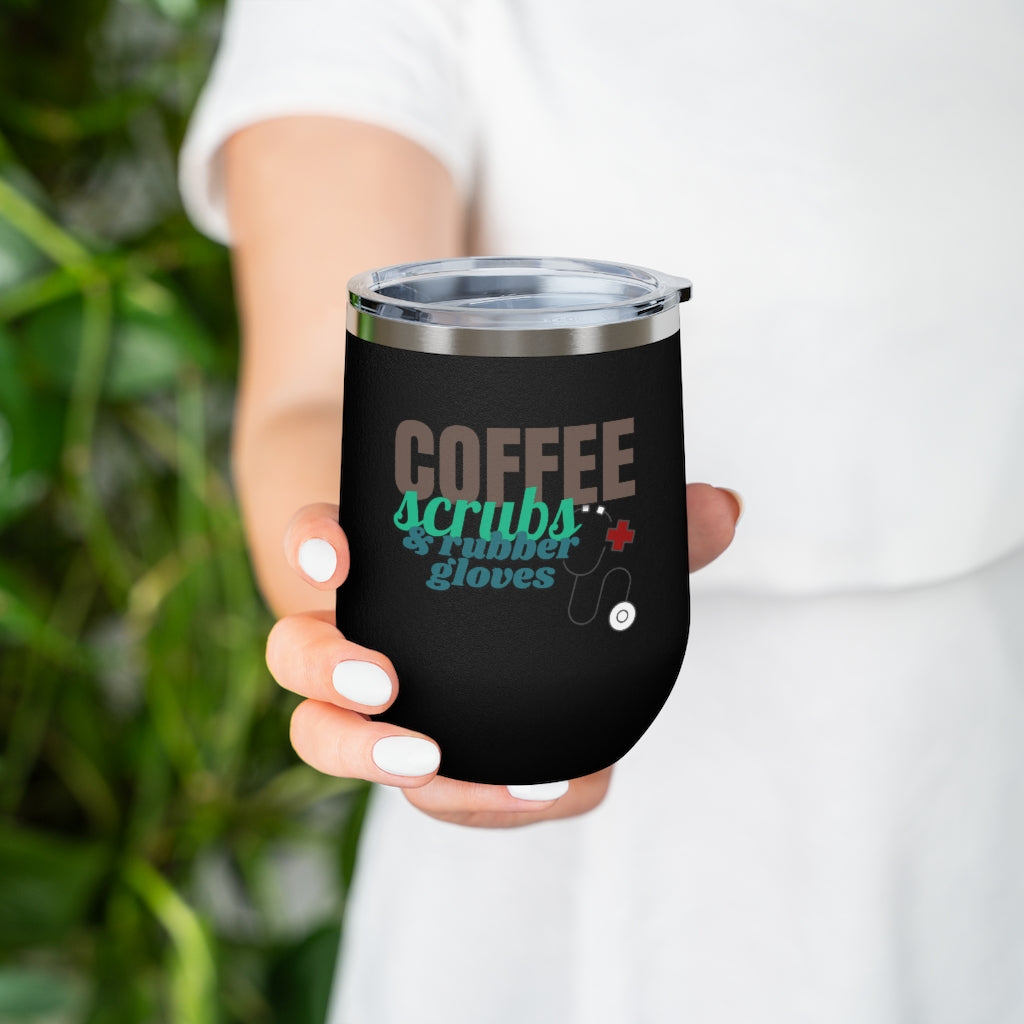 Coffee Scrubs and Rubber Gloves 12oz Insulated Wine Tumbler