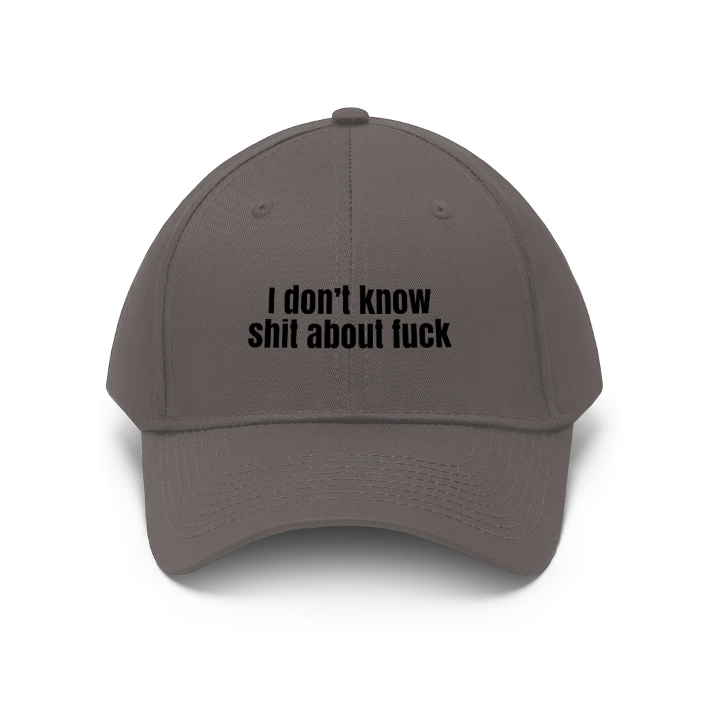 I Don't Know Sh*t About F*ck Hat