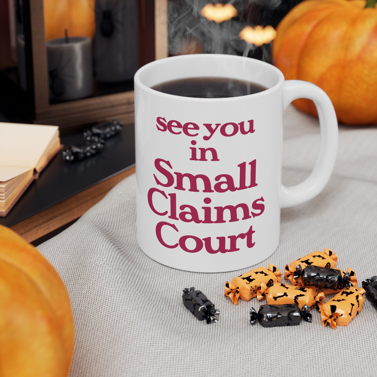 See You in Small Claims Court Mug