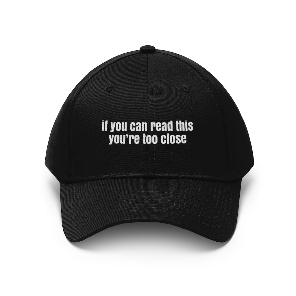 If You Can Read This You're Too Close Hat