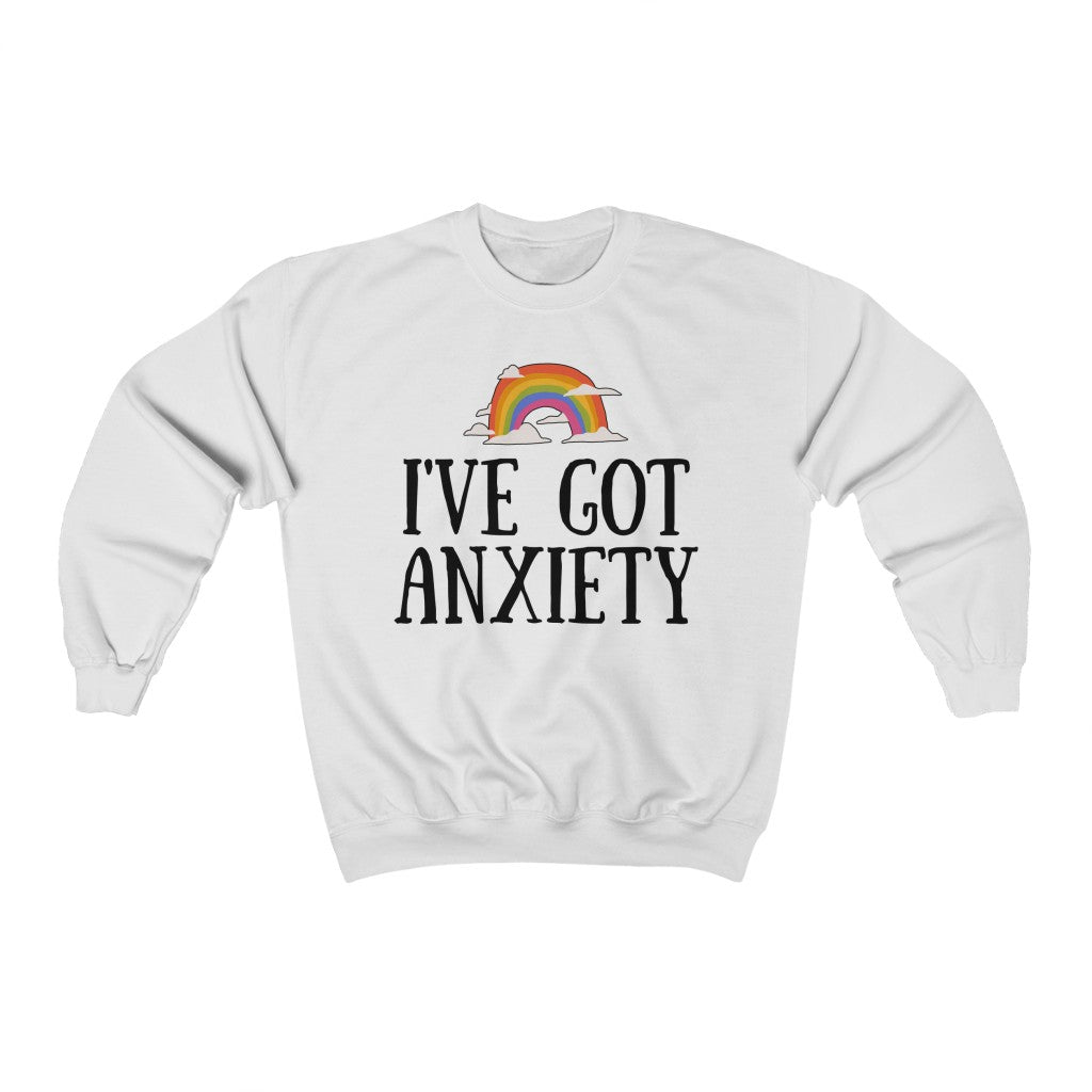 I've Got Anxiety Sweatshirt