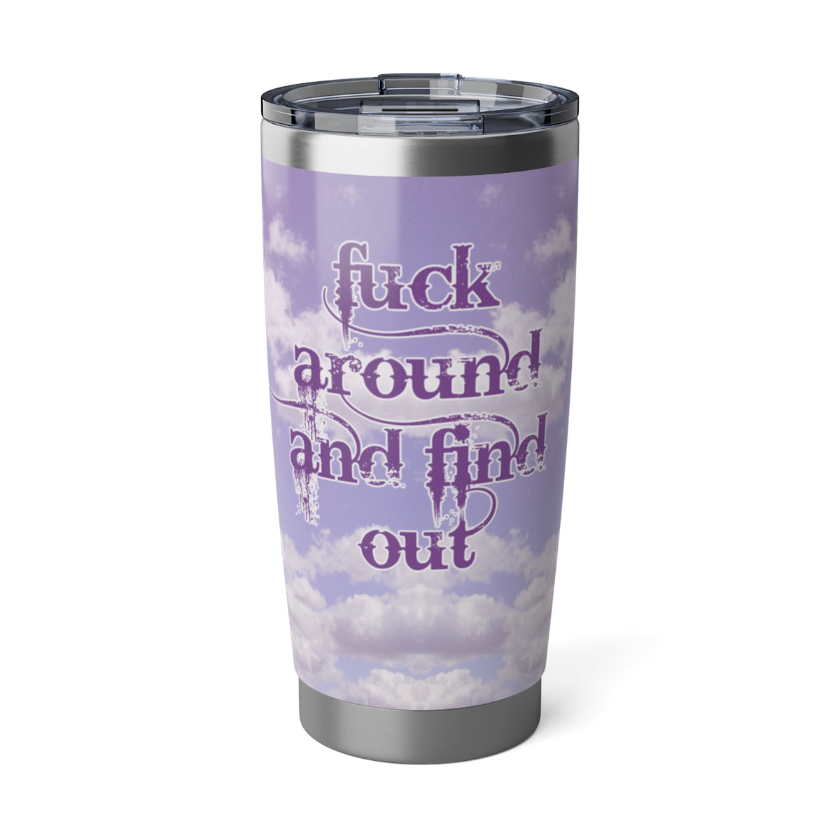 Fuck Around and Find Out 20oz Tumbler