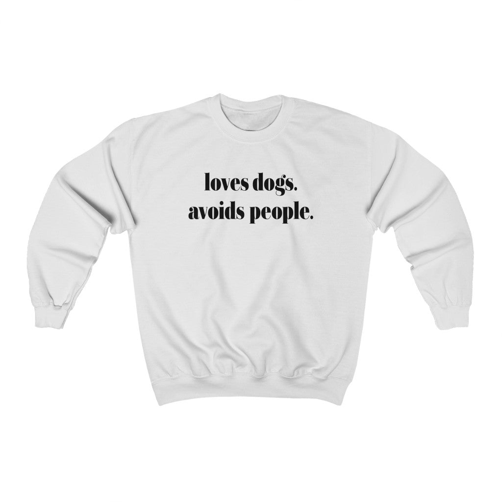 Loves Dogs Avoids People Sweatshirt
