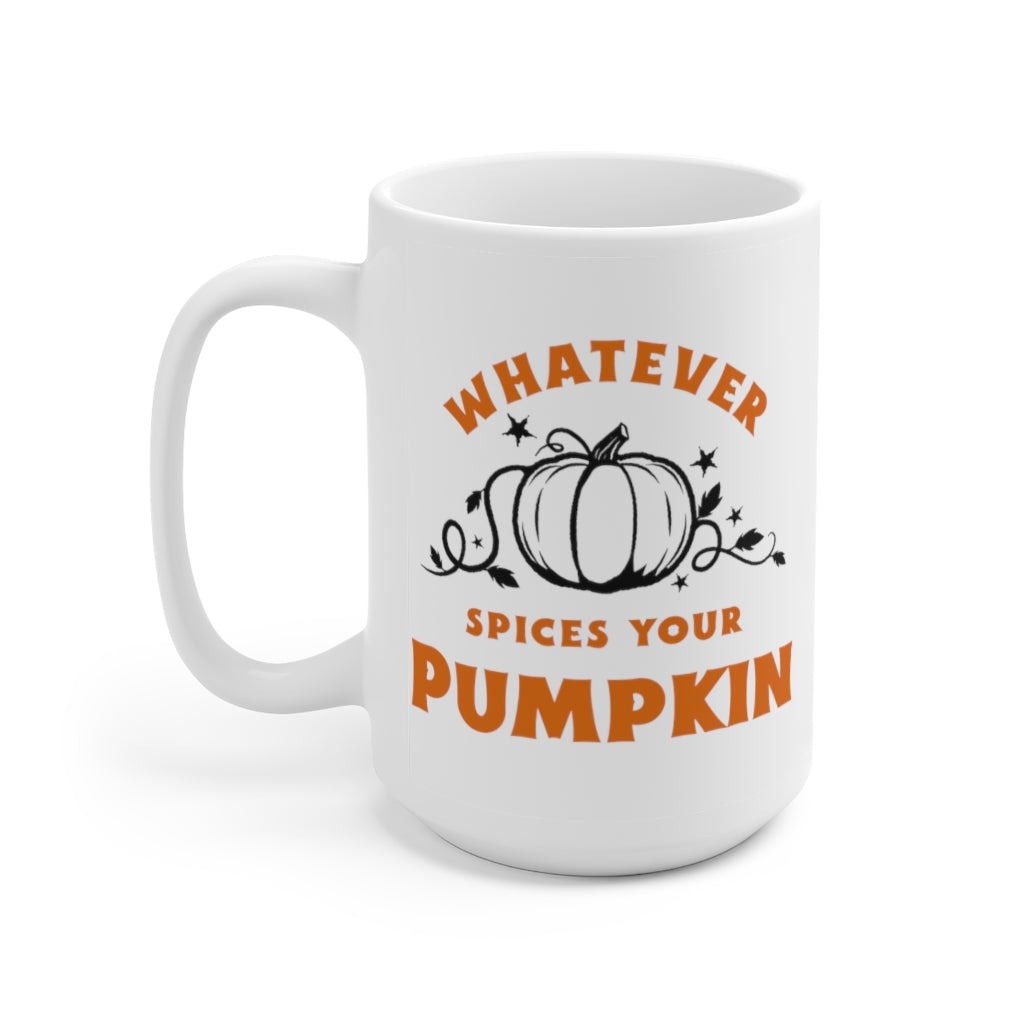Whatever Spices Your Pumpkin Mug 15oz