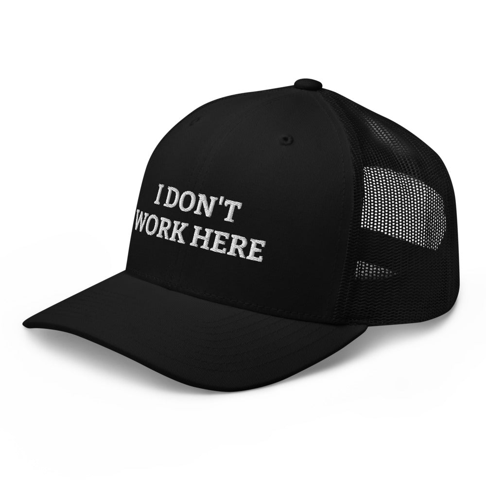 I Don't Work Here Trucker Cap -Black